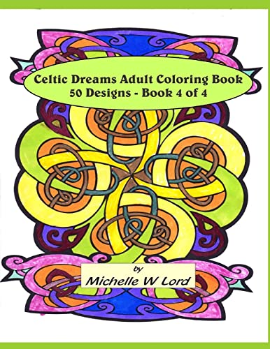 Celtic Dreams Adult Coloring Book 50 Designs - Book 4 of 4: An Artistic Experience