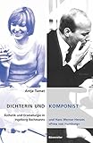  Dichterin und Komponist: Ästhetik und Dramaturgie in Ingeborg Bachmanns und Hans Werner Henzes \