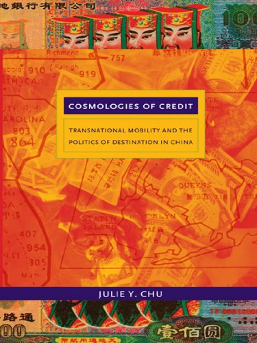 Cosmologies of Credit: Transnational Mobility and the Politics of Destination in China