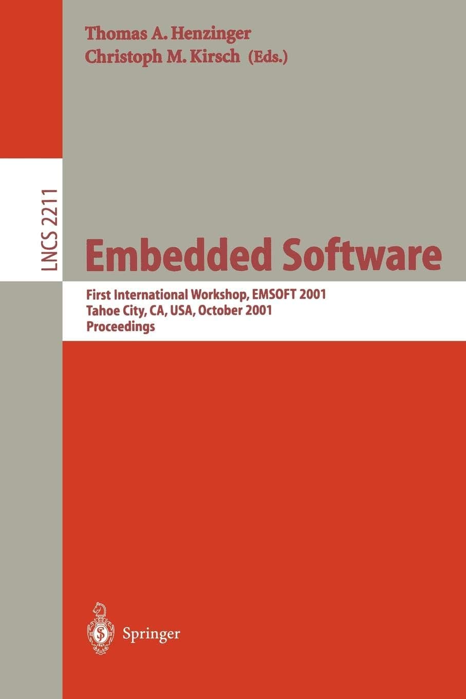 Embedded Software: First International Workshop, EMSOFT 2001, Tahoe City, CA, USA, October 8-10, 2001. Proceedings: 2211 (Lecture Notes in Computer Science)