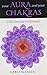 Your Aura and Your Chakras: The Owner's Manual