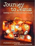 Journey to Jesus: Looking for God in All the Right Places
