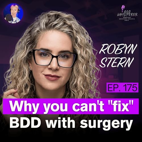 175. Body Dysmorphic Disorder: How to spot the hidden signs with Robyn Stern, LCSW Podcast Por  arte de portada
