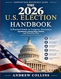 THE 2026 U.S.A ELECTIONS HANDBOOK: A Practical Guide to Congress, Governors, Candidates, Voting Rules, Ballot , and Election Day