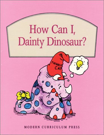 How Can I, Dainty Dinosaur? (Modern Curriculum ... 0813657261 Book Cover