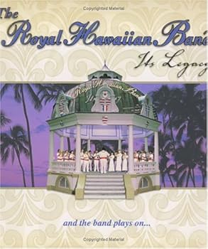 Hardcover The Royal Hawaiian Band: Its Legacy Book