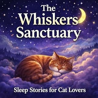 The Whiskers Sanctuary: Sleep Stories for Cat Lovers Titelbild