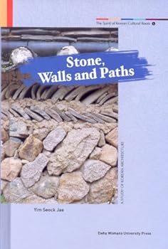 Stone, Walls and Paths: A Study of Korean Architecture