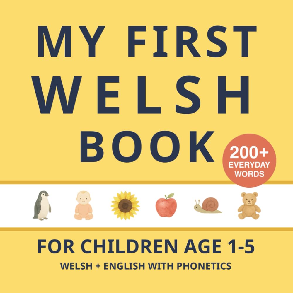 My First Welsh Book: Bilingual Welsh-English first words book for children with phonetics - Second Edition