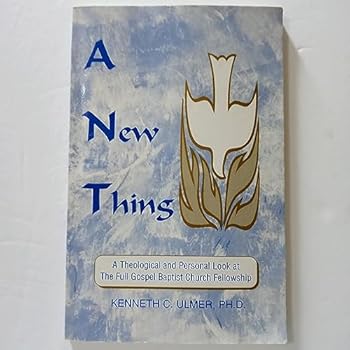 Paperback A New Thing: A Theological and Personal Look at the Full Gospel Baptist Church Fellowship Book