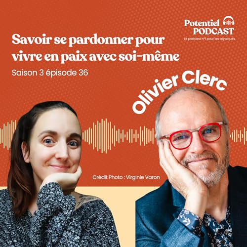 Savoir se pardonner pour vivre en paix avec soi-m&ecirc;me avec Olivier Clerc