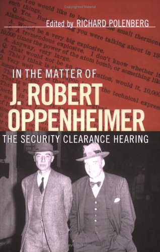 In the Matter of J. Robert Oppenheimer: The Security Clearance Hearing (Cornell Paperbacks)