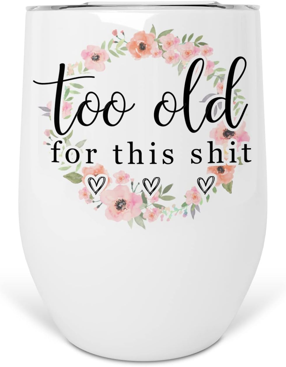Too Old For This Shit 12 oz Stainless Steel Insulated Wine Tumbler With Lid
