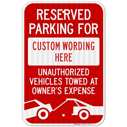 Custom Reserved Parking Sign, 12x18 Inches, 3M EGP Reflective .063