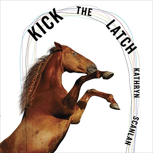 Kick the Latch by Kathryn Scanlan episode artwork