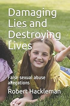 Paperback Damaging Lies and Destroying Lives: False sexual abuse allegations Book