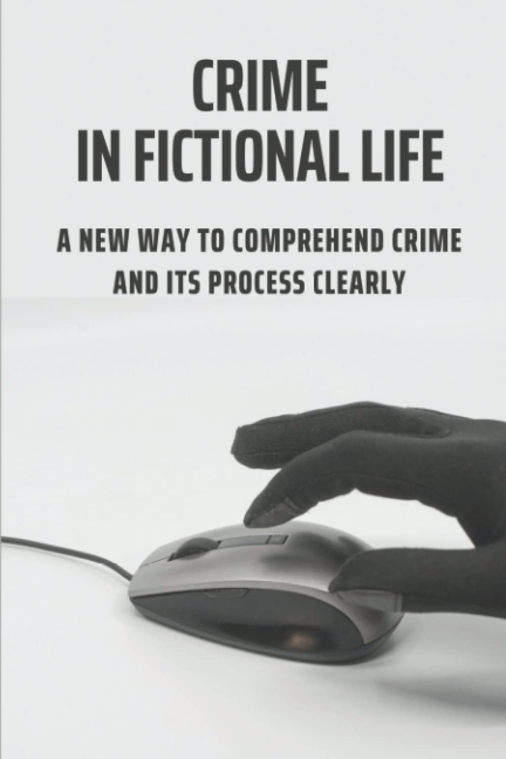 Crime In Fictional Life: A New Way To Comprehend Crime And Its Process Clearly