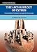 The Archaeology of Cyprus: From Earliest Prehistory through the Bronze Age (Cambridge World Archaeology)