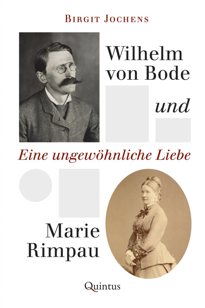 Quintus-Verlag Wilhelm Von Bode Und Marie Rimpau: Eine Ungewöhnliche Liebe