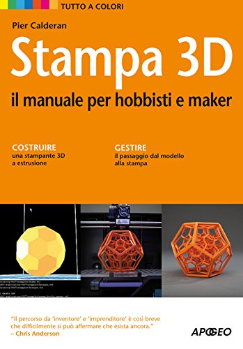 Stampa 3D. Il manuale per hobbisti e maker