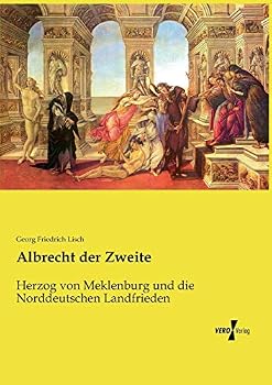 Paperback Albrecht der Zweite: Herzog von Meklenburg und die Norddeutschen Landfrieden [German] Book