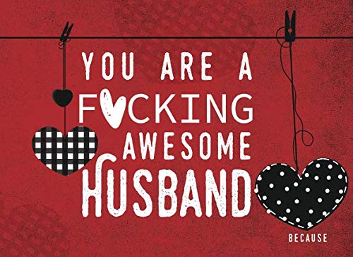 You Are A Fucking Awesome Husband Because: Reasons I Love