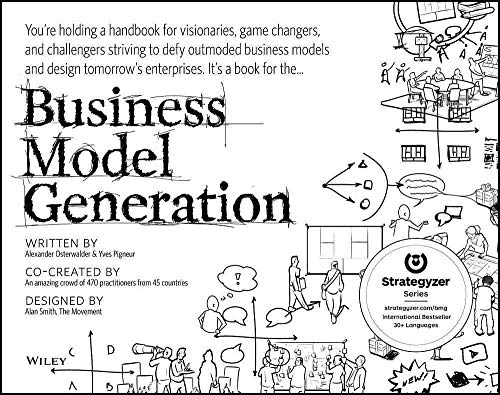 Business Model Generation: A Handbook for Visionaries, Game Changers, and Challengers - Paperback by Alexander Osterwalder