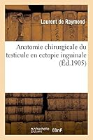 Anatomie Chirurgicale Du Testicule En Ectopie Inguinale 2013474075 Book Cover