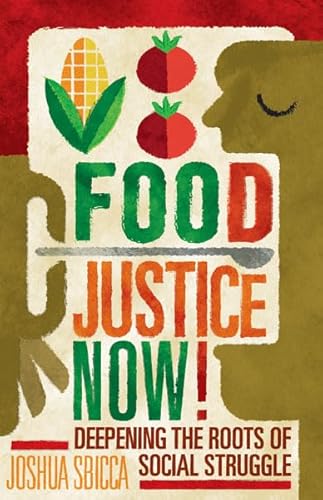 Food Justice Now!: Deepening the Roots of Social Struggle