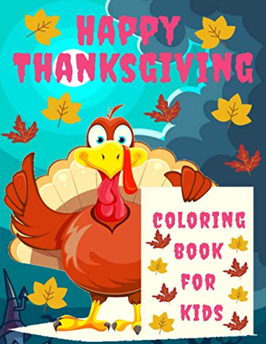Happy Thanksgiving Coloring Book for kids: Thanksgiving Books for Kids : A Fun Thanksgiving Coloring Gift Book for Boys and Girls, Thanksgiving ... and up , Great Thanksgiving Gift / NB:107