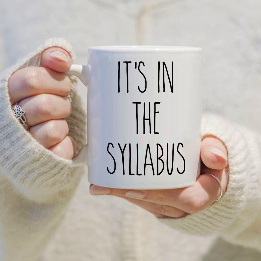 Amazon.com: Novelty It's In The Syllabus Mug for Professor Teacher -  Inspirational Quotes Thank You Gift - Birthday, Christmas, Thanksgiving,  Graduation for Teachers, Friends, Coworkers : Home & Kitchen