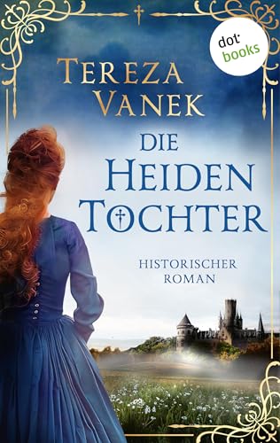 Die Heidentochter: Historischer Roman | Eine junge Frau zwischen den Fronten eines Glaubenskrieges