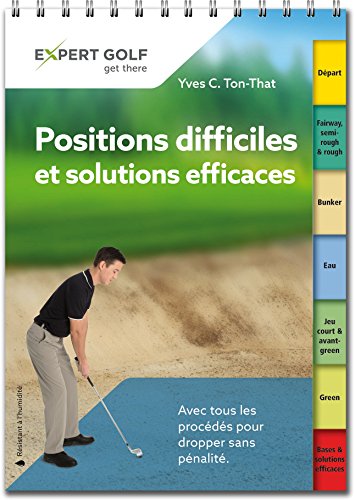 Télécharger Positions difficiles et solutions efficaces: Conseils golfiques pour le tour livre En ligne