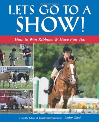 Let's Go to a Show!: How to Win Ribbons and Have Lots of Fun, Too book cover