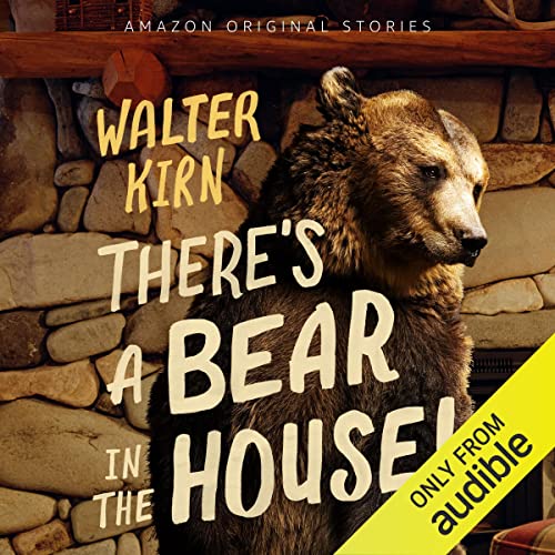 There's a Bear in the House! by Walter Kirn episode artwork