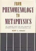 From phenomenology to metaphysics;: An inquiry into the last period of Merleau-Ponty's philosophical life, B0007DTRAY Book Cover