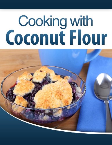Cooking with Coconut Flour: Irresistible and