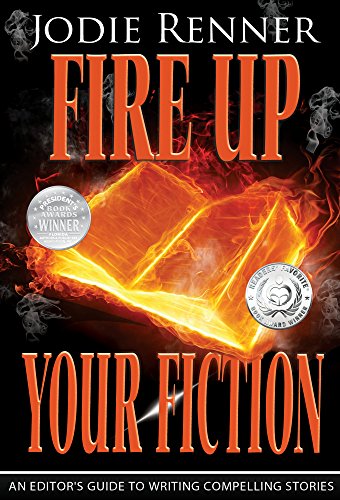 Fire up Your Fiction: An Editor's Guide to Writing...