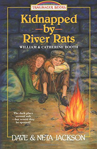 Kidnapped by River rats: Introducing William and Catherine Booth