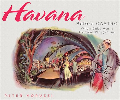 Havana Before Castro: When Cuba Was a Tropical Playground