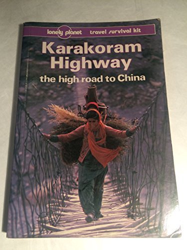 Lonely Planet Karakoram Highway: The High Road to China