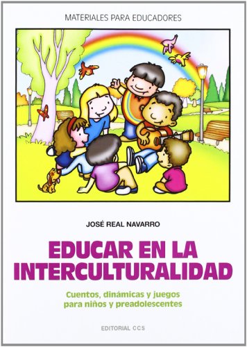 Educar en la interculturalidad: Cuentos, dinámicas y juegos para niños y preadolescentes: 99 (Materiales para educadores)