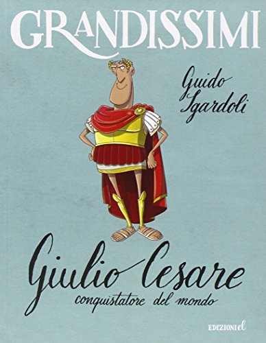 Giulio Cesare, conquistatore del mondo Giulio Cesare, conquistatore del mondo