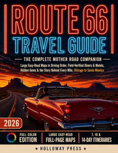 Route 66 Travel Guide: The Complete Mother Road Companion: Large Easy-Read Maps in Driving Order, Field-Verified Diners & Motels, Hidden Gems & the Story Behind Every Mile, Chicago to Santa Monica