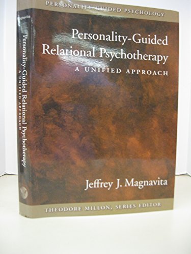 Personality-Guided Relational Psychotherapy: A Unified Approach (Personality-Guided Psychology)