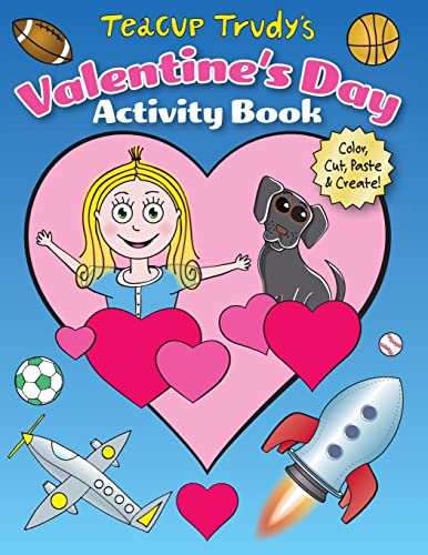 Teacup Trudy's Valentine's Day Activity Book: Color, Cut, Paste & Create! (The Adventures of Teacup Trudy)