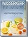 Wasserkefir für Anfänger: Die leckersten probiotischen Wasserkefir Rezepte für einen gesunden Darm, ein starkes Immunsystem und großen Genuss | inkl. Ratgeber & Basiswissen