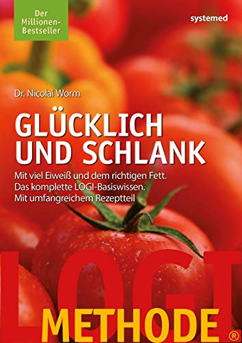 LOGI-Methode. Glücklich und schlank: Mit viel Eiweiß und dem richtigen Fett. Das komplette LOGI-Ba LOGI-Methode. Glücklich und schlank: Mit viel Eiweiß und dem richtigen Fett. Das komplette LOGI-Ba