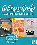 Geldgeschenke raffiniert gestalten: Originelle Ideen für jeden Anlass