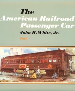 Paperback The American Railroad Passenger Car - Part2 (Johns Hopkins Studies in the History of Technology) Book